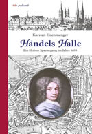Händels Halle: Ein fiktiver Spaziergang im Jahre 1699