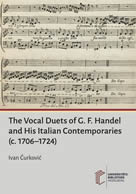 The Vocal Duets of G. F. Handel and His Italian Contemporaries (c. 1706–1724)